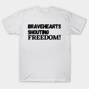 Brave hearts shouting freedom T-Shirt